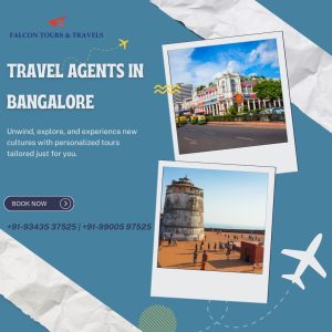 Travel Agents in Bangalore: 7 Trusted Reasons for Easy Travel Planning | Falcon Tours & Travels